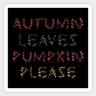 Autumn leaves pumpkin please Magnet